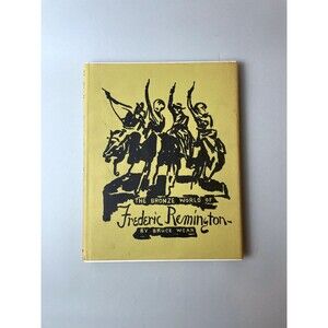 The Bronze World of Frederic Remington - Bruce Wear - FIRST ED 1966 DJ INSCRIBED